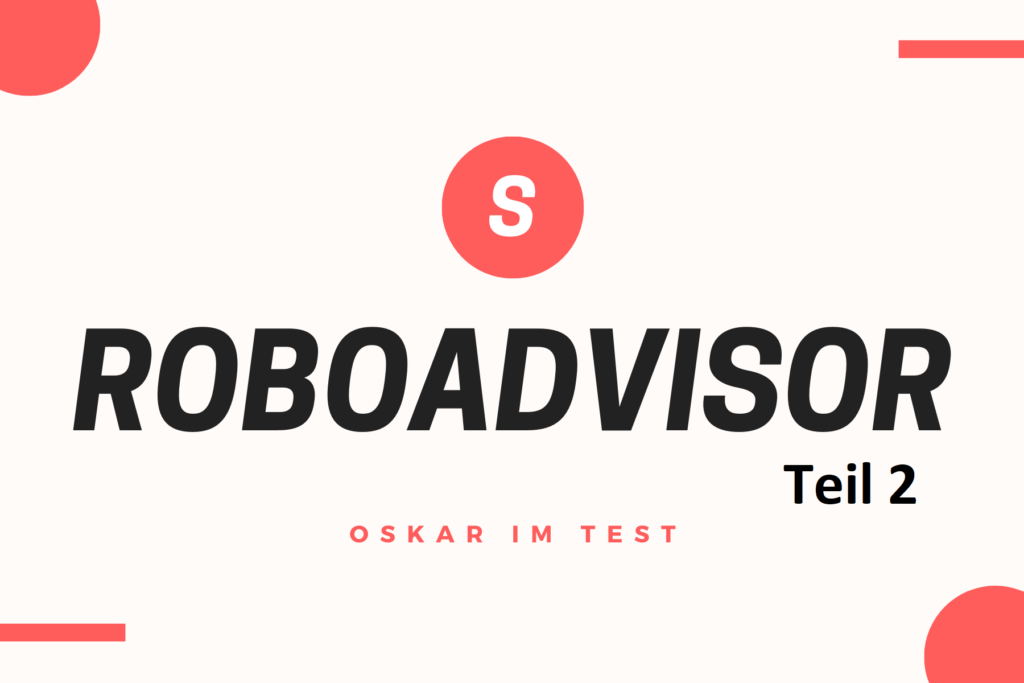 Oskar Roboadvisor Test - Teil 2