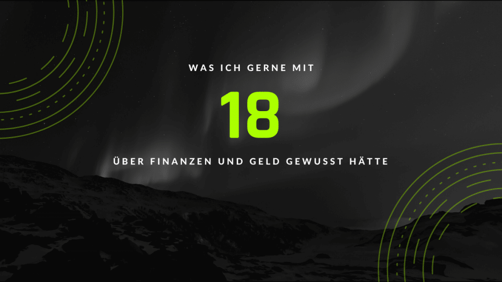 Was ich gerne mit 18 gewusst hätte